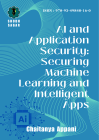 AI AND APPLICATION SECURITY: SECURING MACHINE LEARNING AND INTELLIGENT APPS